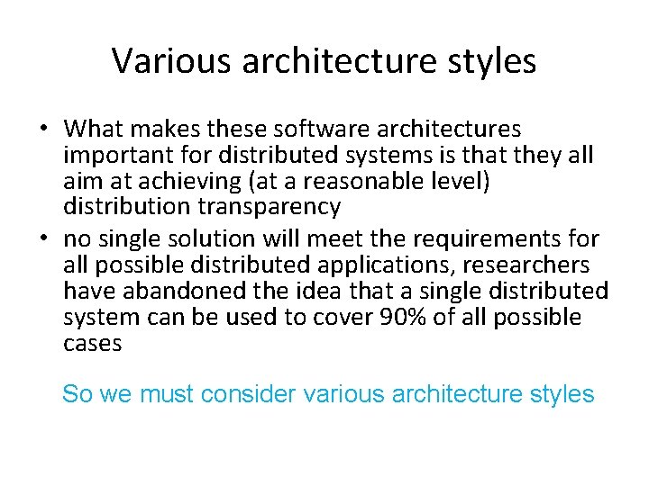 Various architecture styles • What makes these software architectures important for distributed systems is