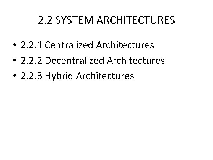 2. 2 SYSTEM ARCHITECTURES • 2. 2. 1 Centralized Architectures • 2. 2. 2