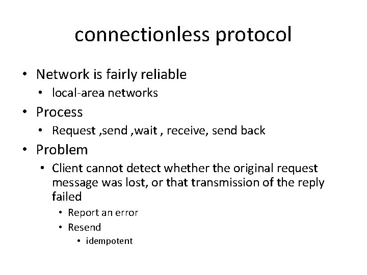 connectionless protocol • Network is fairly reliable • local-area networks • Process • Request