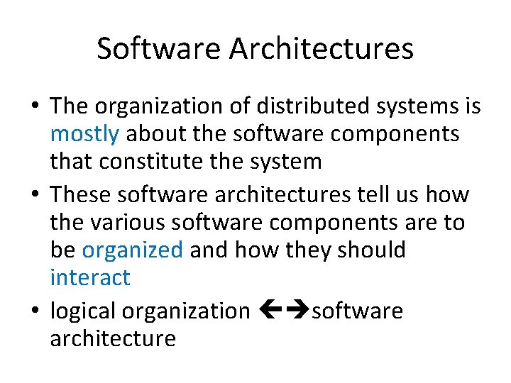 Software Architectures • The organization of distributed systems is mostly about the software components