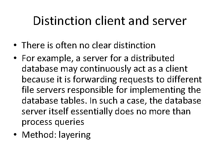 Distinction client and server • There is often no clear distinction • For example,