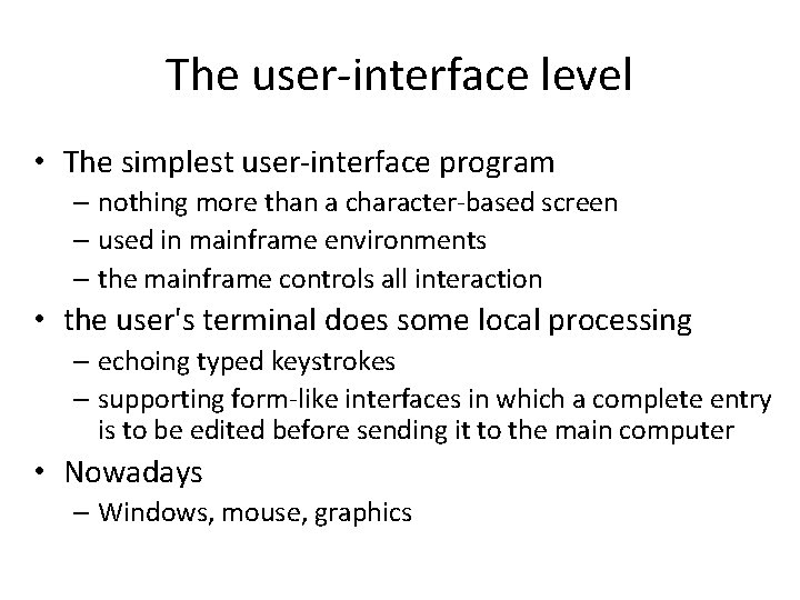The user-interface level • The simplest user-interface program – nothing more than a character-based