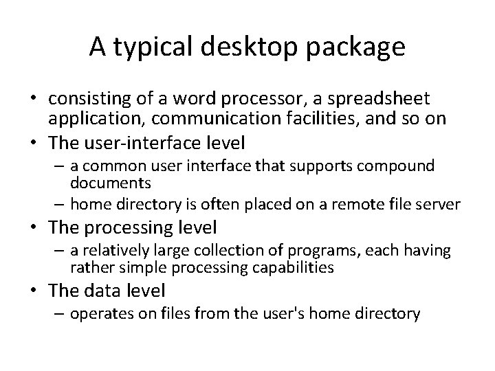 A typical desktop package • consisting of a word processor, a spreadsheet application, communication