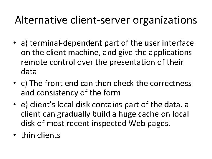 Alternative client-server organizations • a) terminal-dependent part of the user interface on the client