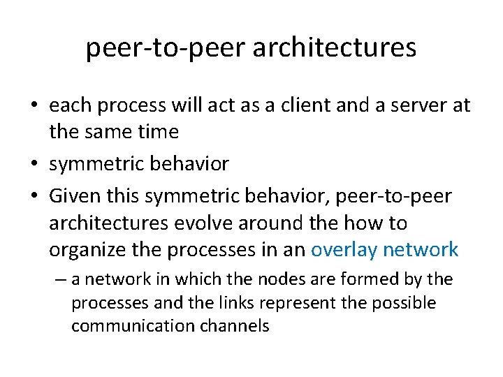 peer-to-peer architectures • each process will act as a client and a server at