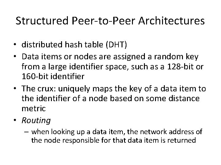 Structured Peer-to-Peer Architectures • distributed hash table (DHT) • Data items or nodes are