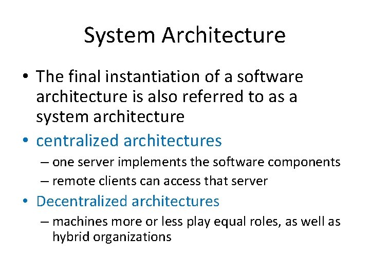 System Architecture • The final instantiation of a software architecture is also referred to
