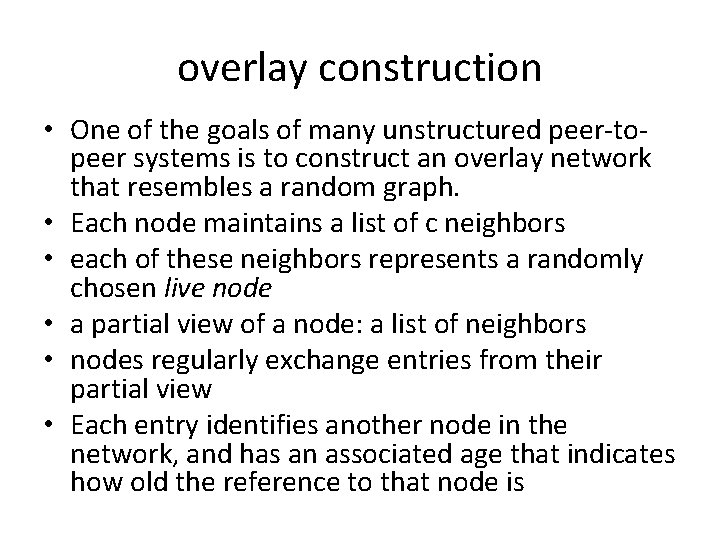 overlay construction • One of the goals of many unstructured peer-topeer systems is to