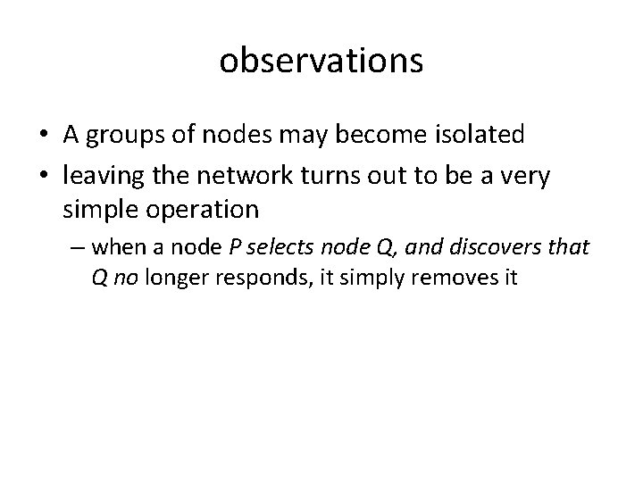 observations • A groups of nodes may become isolated • leaving the network turns