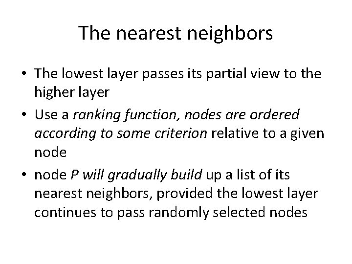 The nearest neighbors • The lowest layer passes its partial view to the higher