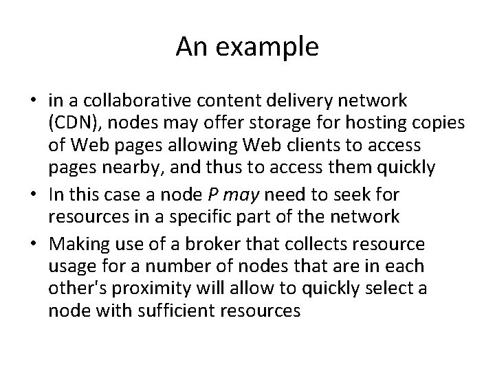 An example • in a collaborative content delivery network (CDN), nodes may offer storage