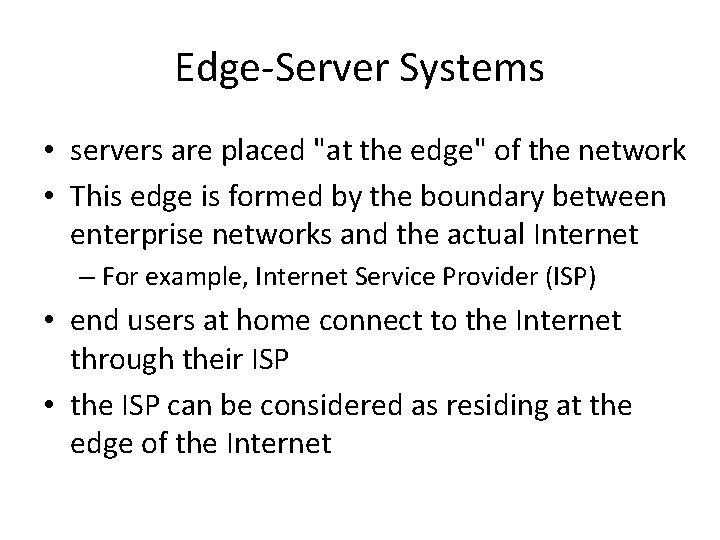 Edge-Server Systems • servers are placed "at the edge" of the network • This