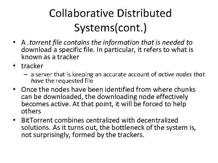 Collaborative Distributed Systems(cont. ) • A. torrent file contains the information that is needed
