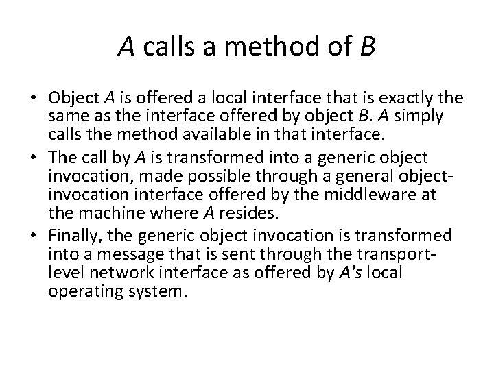 A calls a method of B • Object A is offered a local interface