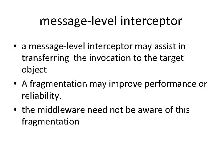 message-level interceptor • a message-level interceptor may assist in transferring the invocation to the