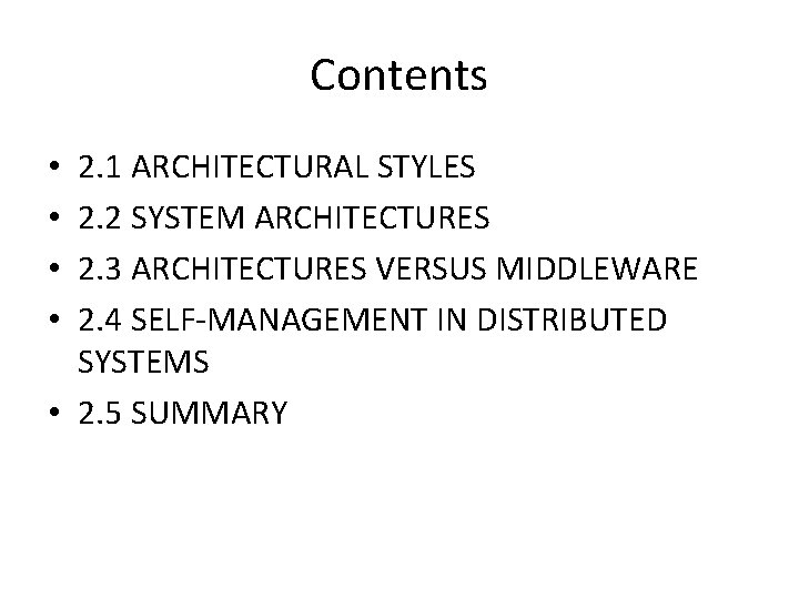 Contents 2. 1 ARCHITECTURAL STYLES 2. 2 SYSTEM ARCHITECTURES 2. 3 ARCHITECTURES VERSUS MIDDLEWARE
