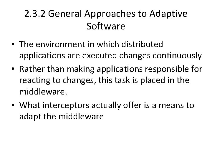2. 3. 2 General Approaches to Adaptive Software • The environment in which distributed