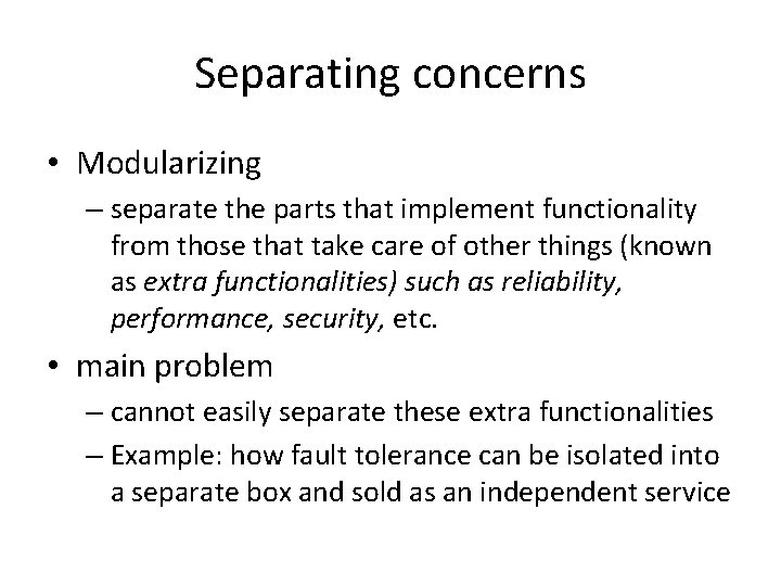 Separating concerns • Modularizing – separate the parts that implement functionality from those that