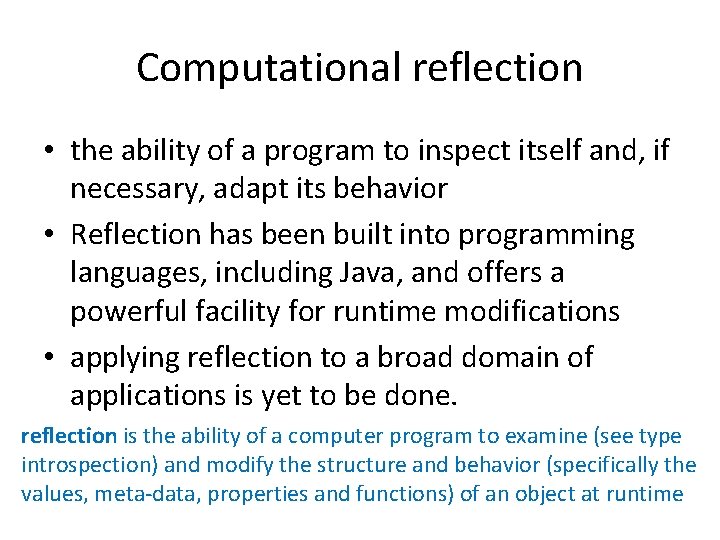 Computational reflection • the ability of a program to inspect itself and, if necessary,