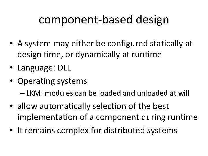 component-based design • A system may either be configured statically at design time, or