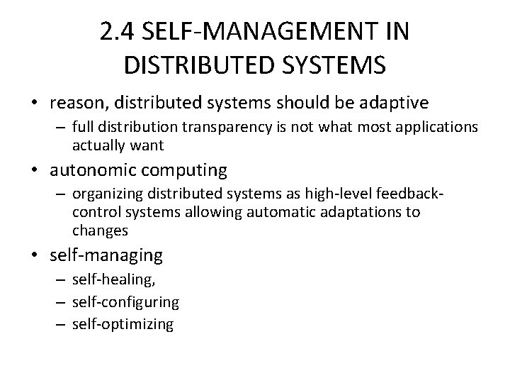 2. 4 SELF-MANAGEMENT IN DISTRIBUTED SYSTEMS • reason, distributed systems should be adaptive –