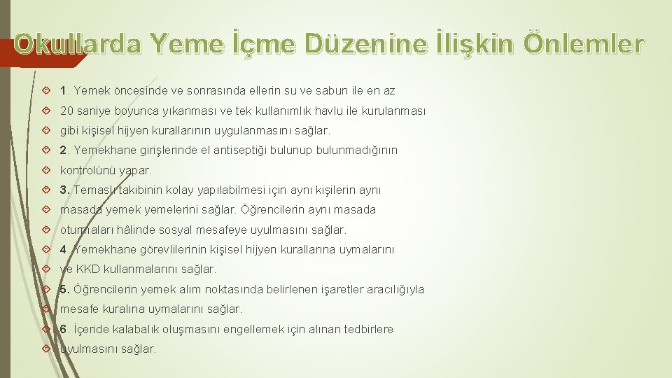 Okullarda Yeme İçme Düzenine İlişkin Önlemler 1. Yemek öncesinde ve sonrasında ellerin su ve