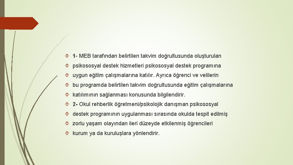  1 - MEB tarafından belirtilen takvim doğrultusunda oluşturulan psikososyal destek hizmetleri psikososyal destek