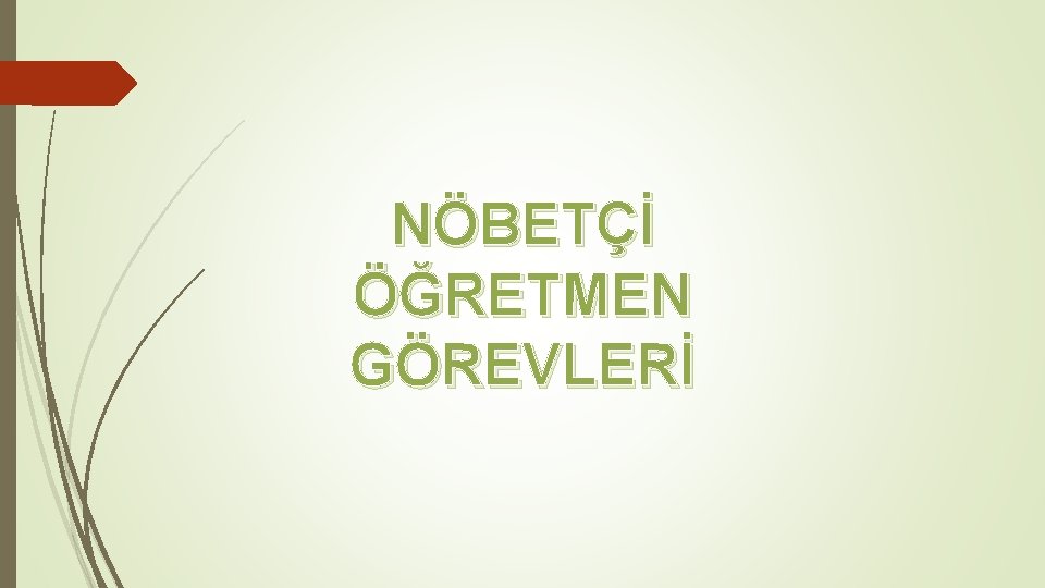 NÖBETÇİ ÖĞRETMEN GÖREVLERİ 