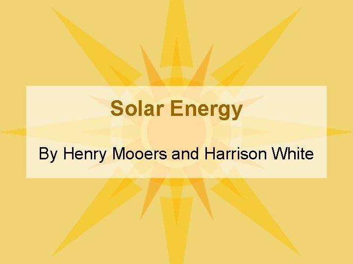 Solar Energy By Henry Mooers and Harrison White 