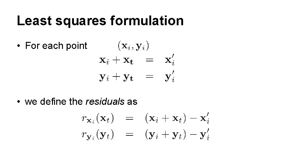 Least squares formulation • For each point • we define the residuals as 