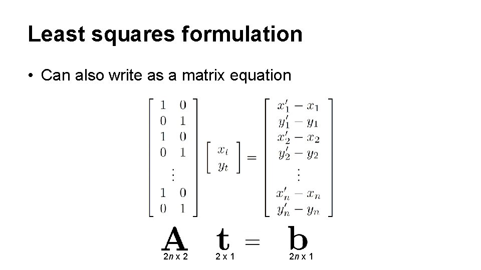 Least squares formulation • Can also write as a matrix equation 2 n x