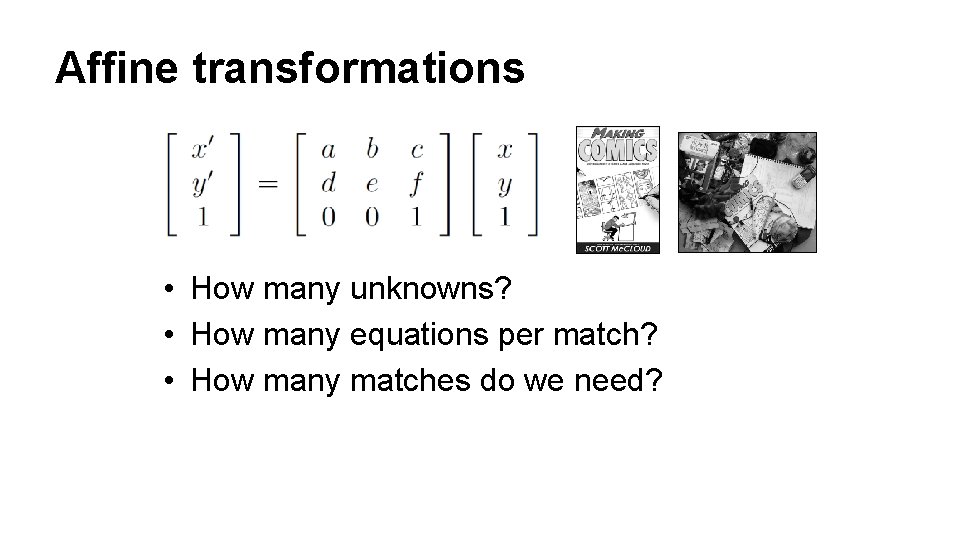 Affine transformations • How many unknowns? • How many equations per match? • How