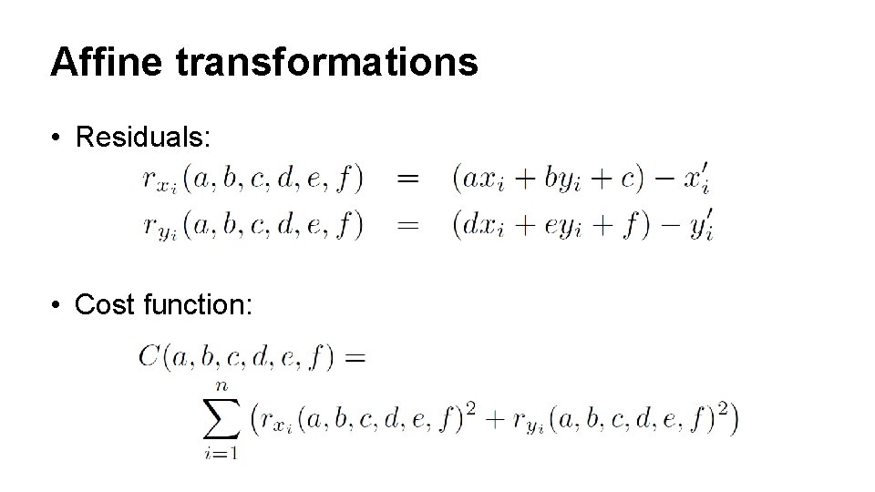 Affine transformations • Residuals: • Cost function: 