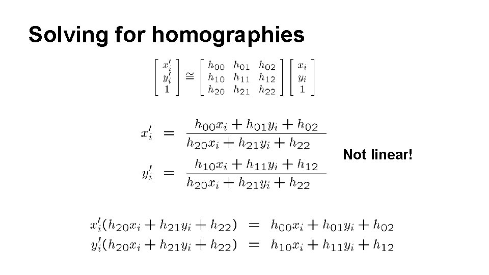 Solving for homographies Not linear! 