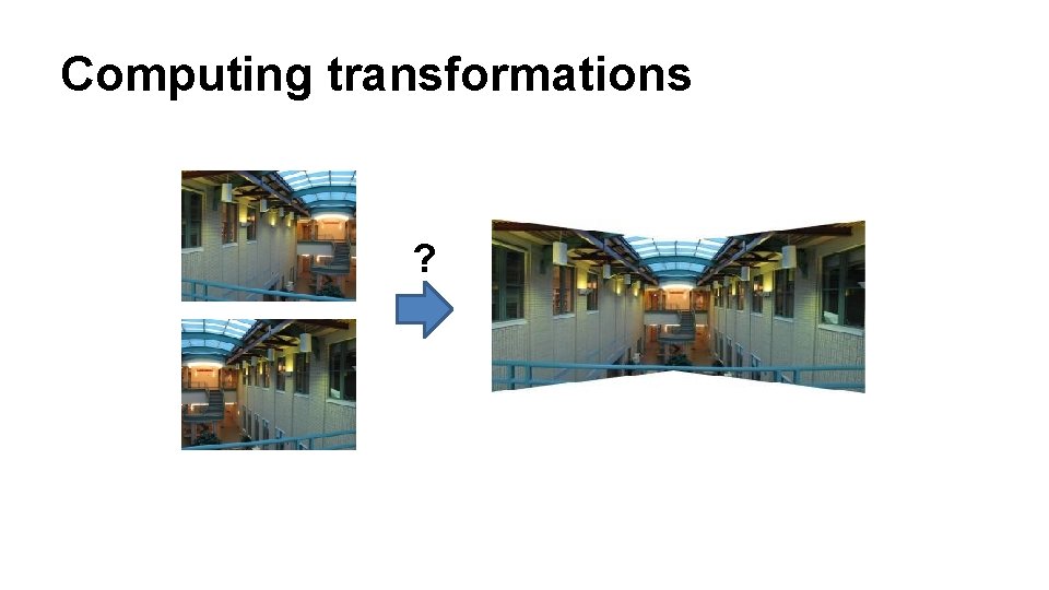 Computing transformations ? 