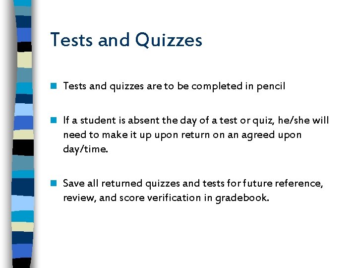 Tests and Quizzes n Tests and quizzes are to be completed in pencil n