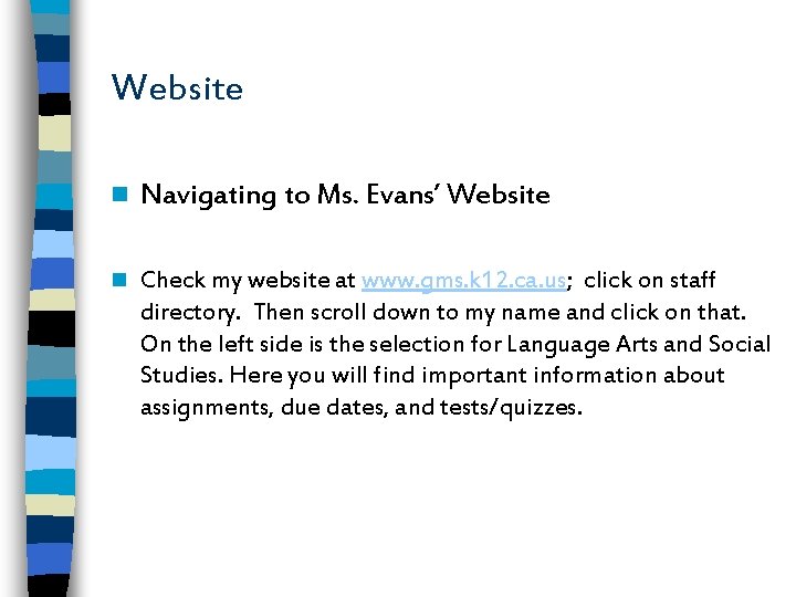 Website n Navigating to Ms. Evans’ Website n Check my website at www. gms.