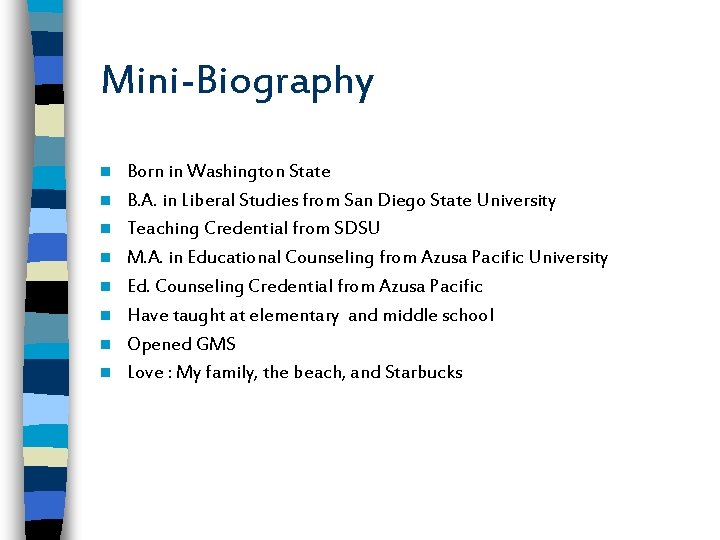 Mini-Biography n n n n Born in Washington State B. A. in Liberal Studies