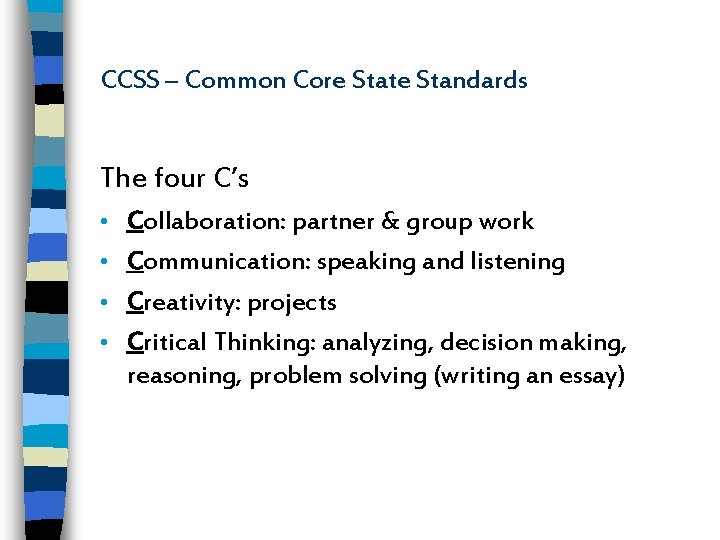 CCSS – Common Core State Standards The four C’s Collaboration: partner & group work