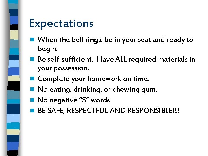 Expectations n n n When the bell rings, be in your seat and ready