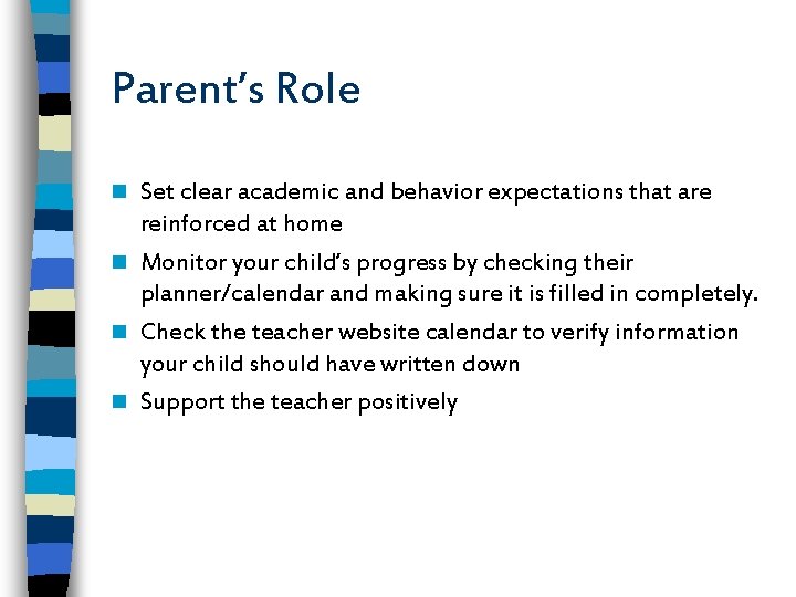 Parent’s Role Set clear academic and behavior expectations that are reinforced at home n