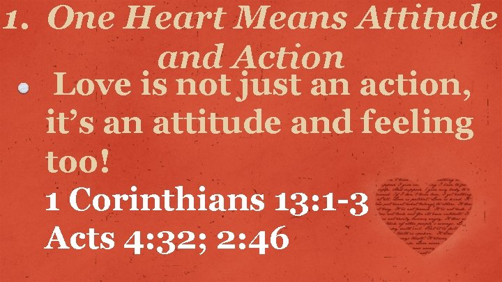 1. One Heart Means Attitude and Action Love is not just an action, it’s