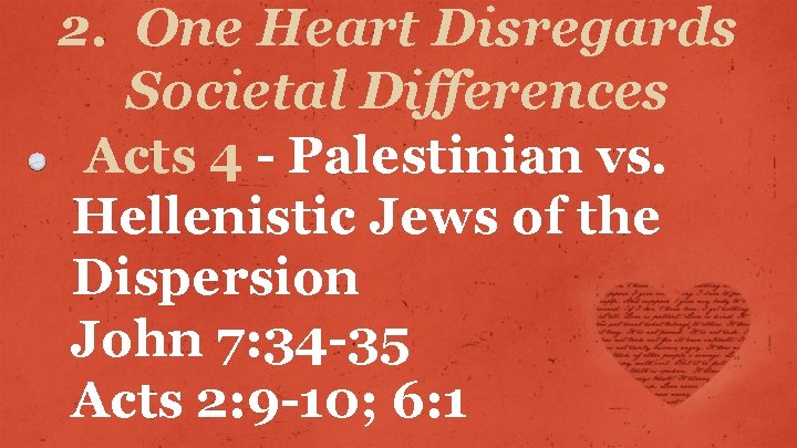 2. One Heart Disregards Societal Differences Acts 4 - Palestinian vs. Hellenistic Jews of