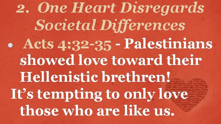 2. One Heart Disregards Societal Differences Acts 4: 32 -35 - Palestinians showed love