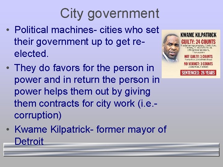 City government • Political machines- cities who set their government up to get reelected.