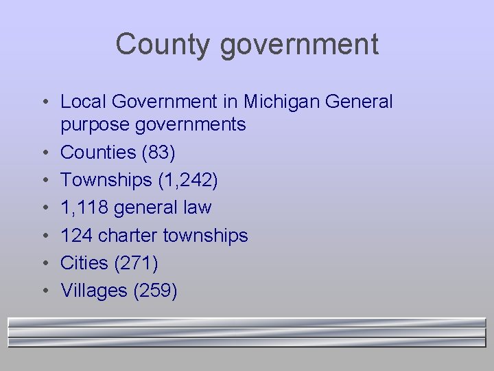 County government • Local Government in Michigan General purpose governments • Counties (83) •
