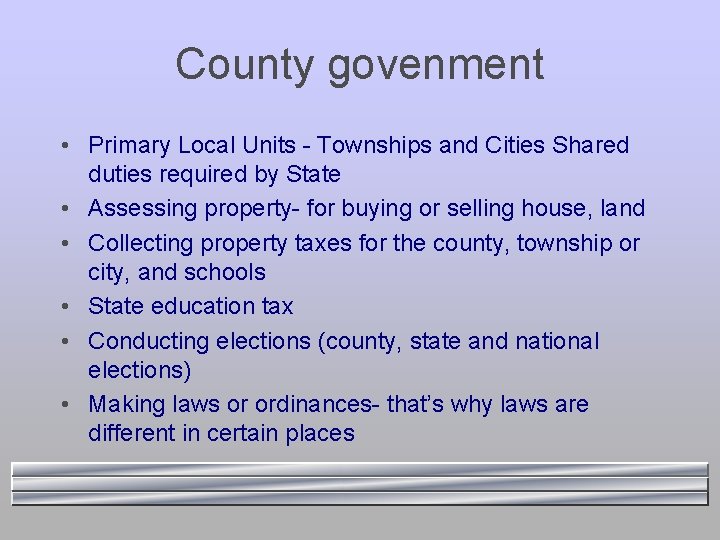 County govenment • Primary Local Units - Townships and Cities Shared duties required by