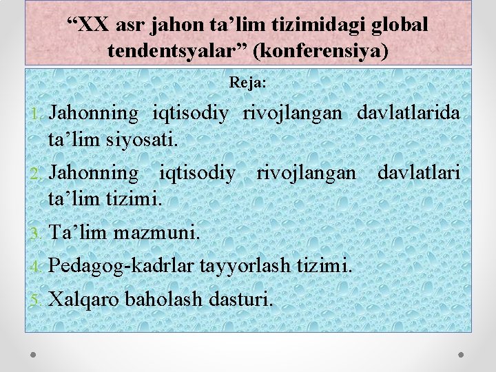 “XX asr jahon ta’lim tizimidagi global tendentsyalar” (konferensiya) Rеjа: 1. Jahonning iqtisodiy rivojlangan davlatlarida