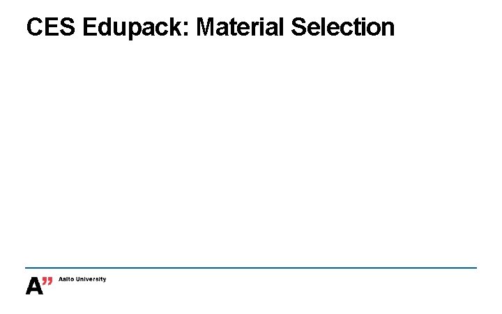 CES Edupack: Material Selection 