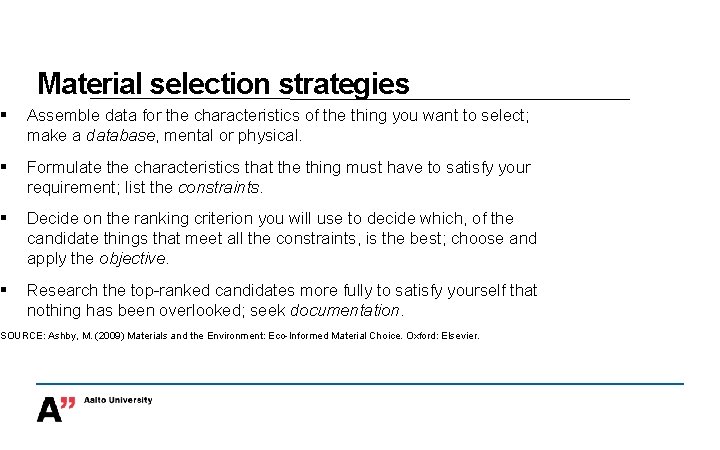 Material selection strategies § Assemble data for the characteristics of the thing you want